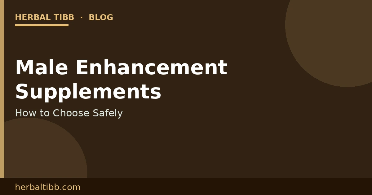 Male Enhancement Supplements – Choose Safely